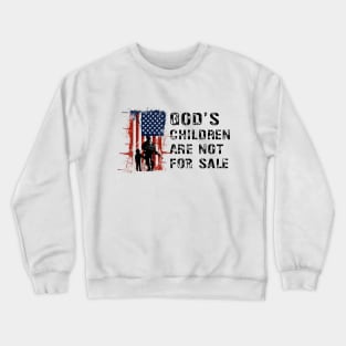 God's Children Are Not For Sale Crewneck Sweatshirt